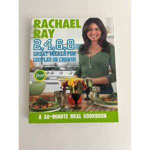 Rachael Ray 2 4 6 8 Great Meals for Couples or Crowds 30-Minute Meal Cookbook